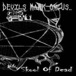 Skool Of Dead : Devils Mark on Us